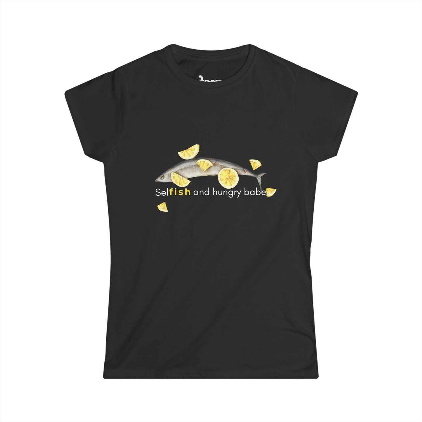 Selfish & Hungr Babe 🐟🍋 Softstyle Tee | A Little Snack With a Big Bite